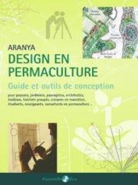 Guide de design en permaculture : pour paysans, jardiniers, paysagistes, architectes, étudiants, enseignants, consultants en permaculture, écolieux, habitats groupés, citoyens en transition...