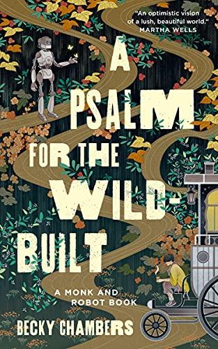 A Psalm for the Wild-Built (A Monk and Robot Book)