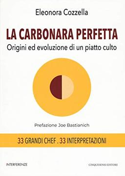 La carbonara perfetta. Origini ed evoluzione di un piatto di culto