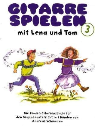 Gitarre spielen mit Lena und Tom 3: Die Kinder-Gitarrenschule für den Gruppenunterricht: BD 3