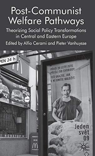 Post-Communist Welfare Pathways: Theorizing Social Policy Transformations in Central and Eastern Europe