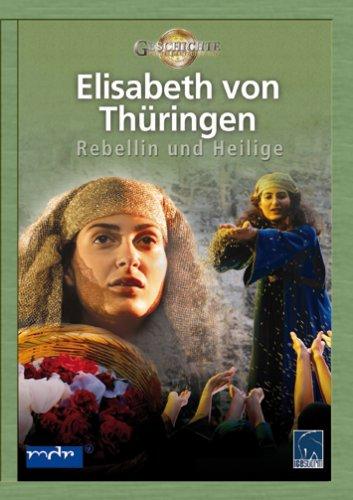 Elisabeth von Thüringen - Rebellin und Heilige