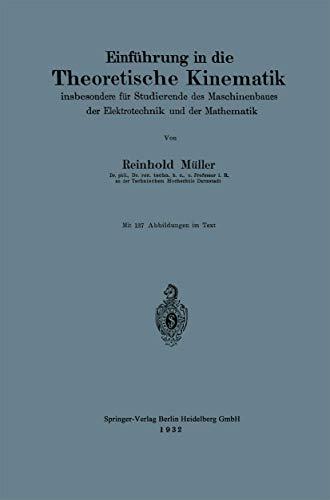 Einführung in die Theoretische Kinematik: insbesondere für Studierende des Maschinenbaues der Elektrotechnik und der Mathematik