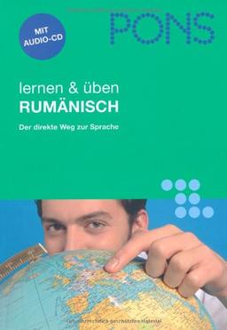 PONS lernen & üben Rumänisch: Aussprache, Wortschatz, Grammatik, Kommunikation nachschlagen und üben: Der direkte Weg zur Sprache