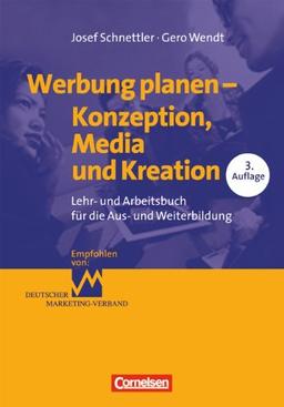 Erfolgreich im Beruf: Werbung planen: Konzeption, Media und Kreation