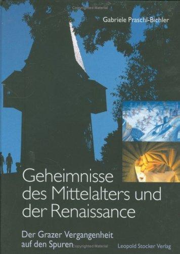 Geheimnisse des Mittelalters und der Renaissance. Der Grazer Vergangenheit auf den Spuren