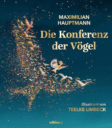 Die Konferenz der Vögel. Ein altes Sufi-Märchen neu erzählt. Inspirierendes All-Age-Geschenkbuch mit herzerwärmenden Illustrationen.