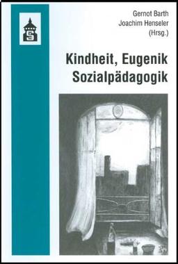 Kindheit, Eugenik, Sozialpädagogik: Festschrift zum 60. Geburtstag von Jürgen Reyer