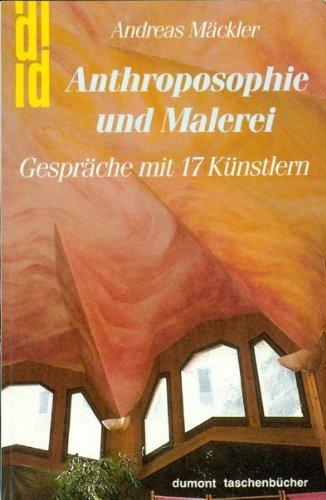 Anthroposophie und Malerei. Gespräche mit 17 Künstlern.