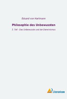 Philosophie des Unbewussten: 3. Teil - Das Unbewusste und der Darwinismus