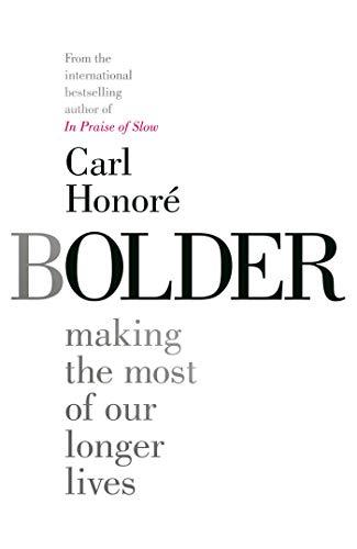 B(OLDER) Bolder: Making the Most of Our Longer Lives