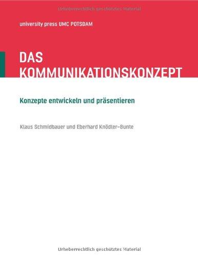 Das Kommunikationskonzept: Konzepte entwickeln und präsentieren