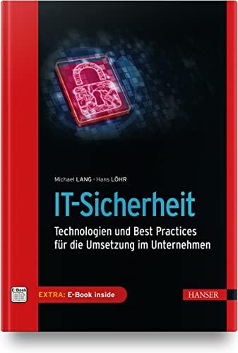 IT-Sicherheit: Technologien und Best Practices für die Umsetzung im Unternehmen