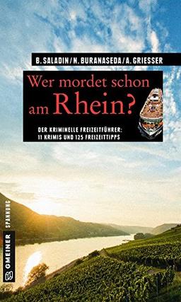 Wer mordet schon am Rhein?: 11 Krimis und 125 Freizeittipps (Kriminelle Freizeitführer im GMEINER-Verlag)