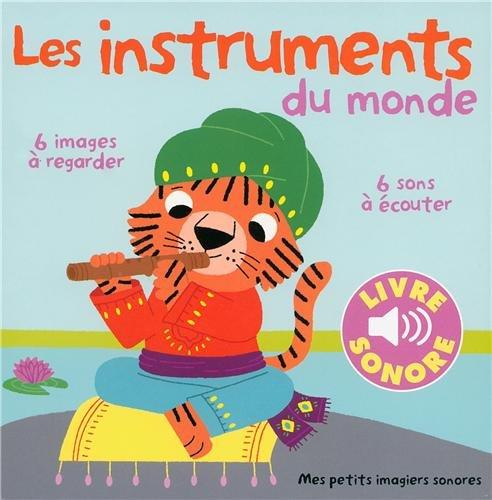 Les instruments du monde. 6 images à regarder, 6 sons à écouter