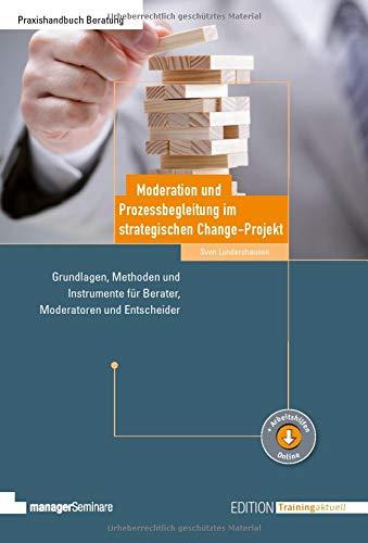 Moderation und Prozessbegleitung im strategischen Change-Projekt (Edition Training aktuell)