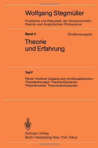 Neuer intuitiver Zugang zum strukturalistischen Theorienkonzept. Theorie-Elemente. Theoriennetze. Theorienevolutionen (Probleme und Resultate der ... Philosophie / Theorie und Erfahrung)