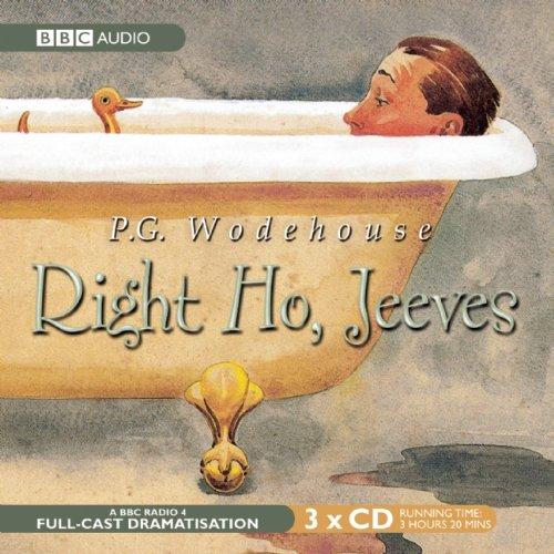 Right Ho, Jeeves: A BBC Full-Cast Radio Drama (BBC Audio)