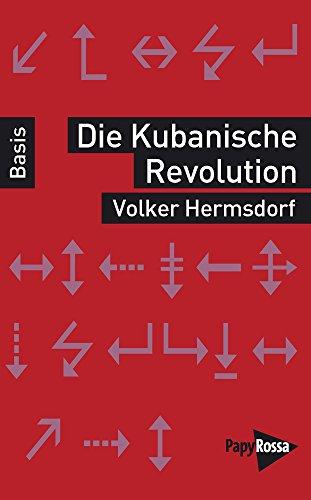 Die Kubanische Revolution (Basiswissen Politik / Geschichte / Ökonomie)