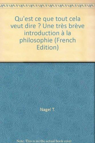 Qu'est-ce que tout cela veut dire ? : une très brève introduction à la philosophie