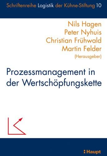 Prozessmanagement in der Wertschöpfungskette (Schriftenreihe Logistik der Kühne-Stiftung)