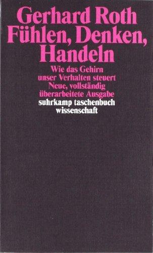 Fühlen, Denken, Handeln: Wie das Gehirn unser Verhalten steuert (suhrkamp taschenbuch wissenschaft)