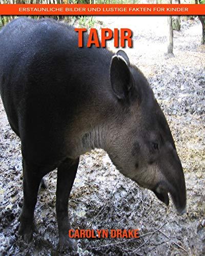 Tapir: Erstaunliche Bilder und lustige Fakten für Kinder