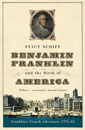 Benjamin Franklin and the Birth of America: Franklin's French Adventure 1776-85