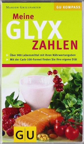 GLYX-Zahlen, Meine: Über 900 Lebensmitteln mit Ihren Nährwertangaben. Mit der Carb-100-Formel finden Sie Ihre eigene Diät (GU Diät & Gesundheit)