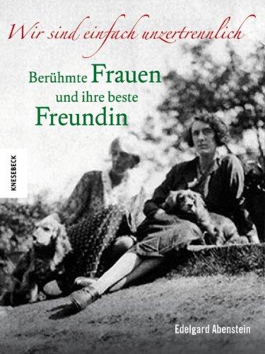 Wir sind einfach unzertrennlich: Berühmte Frauen und ihre beste Freundin