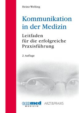 Kommunikation in der Medizin: Leitfaden für die erfolgreiche Praxisführung