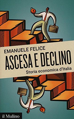 Ascesa e declino. Storia economica d'Italia