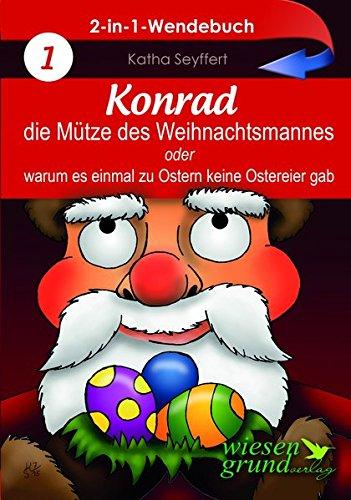 Wendebuch: Konrad, die Mütze des Weihnachtsmannes & Wie der Osterhase einmal Weihnachten rettete