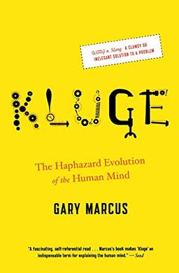 Kluge: The Haphazard Evolution of the Human Mind