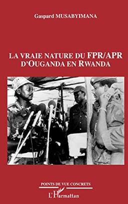 La vraie nature du FPR-APR d'Ouganda en Rwanda