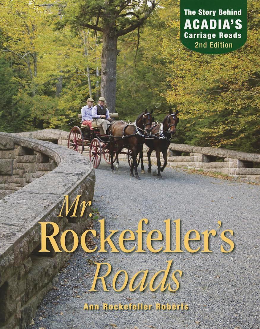 Mr. Rockefeller's Roads: The Story Behind Acadia's Carriage Roads