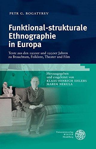 Funktional-strukturale Ethnographie in Europa: Texte aus den 1920er und 1930er Jahren zu Brauchtum, Folklore, Theater und Film (Slavica. Monographien, Hand-, Lehr- und Wörterbücher)