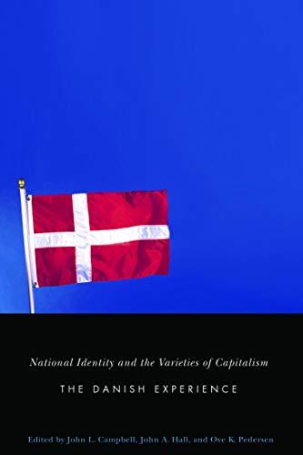 National Identity and the Varieties of Capitalism: The Danish Experience: The Danish Experience Volume 3 (Studies In Nationalism And Ethnic Conflict, Band 4)