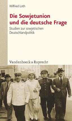 Die Sowjetunion und die deutsche Frage. Studien zur sowjetischen Deutschlandpolitik