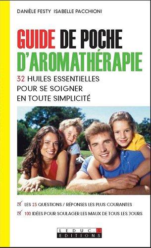 Guide de poche d'aromathérapie : 32 huiles essentielles pour se soigner en toute simplicité