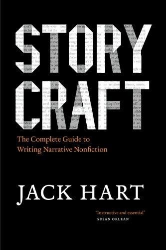 Storycraft: The Complete Guide to Writing Narrative Nonfiction (Chicago Guides to Writing, Editing, & Publishing)