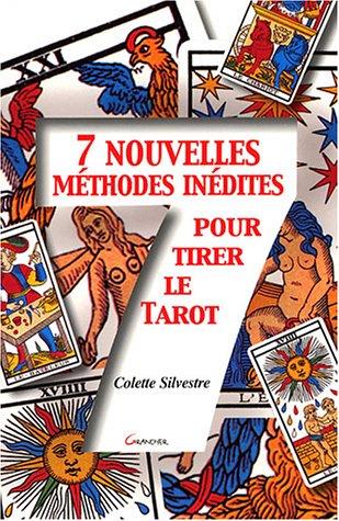 Sept nouvelles méthodes inédites pour tirer le tarot