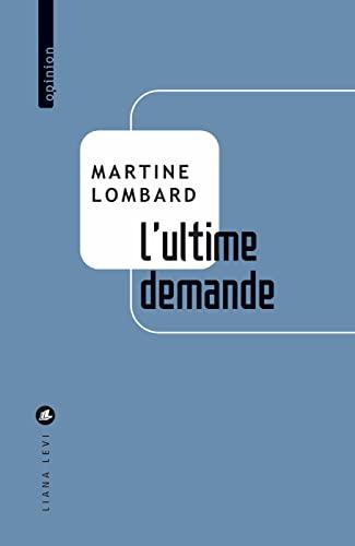 L'ultime demande : l'aide à mourir paisiblement : une liberté à notre portée