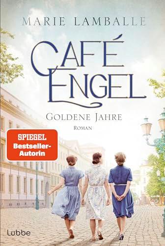 Café Engel: Goldene Jahre - Saga um eine Wiesbadener Familie und ihr Traditionscafé. Roman (Café-Engel-Saga, Band 5)