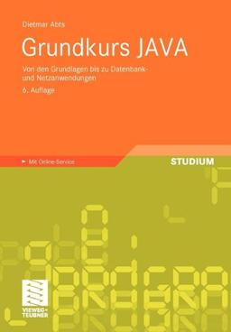 Grundkurs Java: Von Den Grundlagen Bis Zu Datenbank- und Netzanwendungen (German Edition)