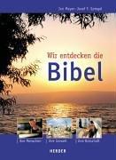 Wir entdecken die Bibel. Ihre Menschen - ihre Umwelt - ihre Botschaft