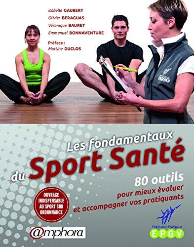 Les fondamentaux du sport santé : 80 outils pour mieux évaluer et accompagner vos pratiquants