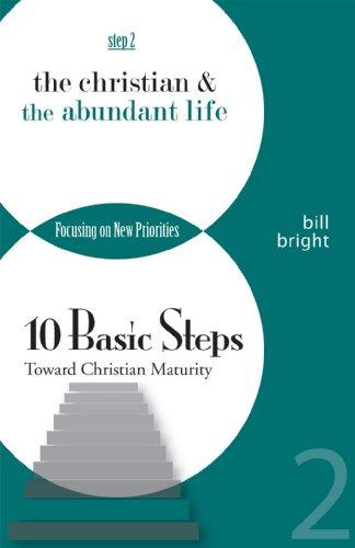 The Christian and the Abundant Life: Focusing on New Priorities (Ten Basic Steps Toward Christian Maturity, Step 2)