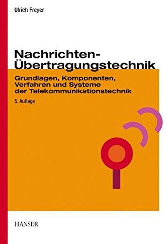 Nachrichten-Übertragungstechnik: Grundlagen, Komponenten, Verfahren und Systeme der Telekommunikationstechnik