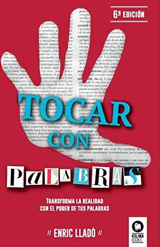 Tocar con palabras : transforma la realidad con el poder de tus palabras (Crecimiento personal, Band 1)